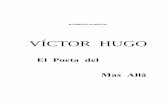 Víctor Hugo, el poeta del Más Alla - Pases Magneticos · 3 LA VISION FILOSOFICA Y RELIGIOSA DE VÍCTOR HUGO Víctor Hugo el gran poeta francés sobre quien quisiéramos esbozar
