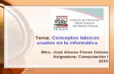 Tema: Conceptos básicos usados en la informática · de conceptos básicos utilizados en la informática 10/18/2015 . Contenido 1. Computación 2. Informática y sus aplicaciones