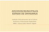 Instituto Chihuahuense de la Cultura Archivos y ...agn.gob.mx/LeyArchivos/foros/pdf/f004/m0305_LilianaRasconCigala.pdf · Estado de Chihuahua y, a través del área de Archivos y