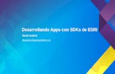 Desarrollando Apps con SDKs de ESRI · Desarrollando Apps con SDKs de ESRI ... JavaScript y CSS. ... Desarrollo multiplataforma Android iOS Windows (Universal) Windows