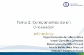 Tema 2: Componentes de un Ordenador · • ¿Inteligencia del ordenador? En el Software. ... concreta se le denomina programa. • El método seguido para el procesamiento de la información