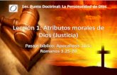 Lección 1: Atributos morales de Dios (Justicia).iciar.org/.../12-ABR-2015_ATRIBUTOS_DE_DIOS_JUSTICIA.pdf · 2015-04-16 · Romanos 3.25-26 1er. Punto Doctrinal: La Personalidad de