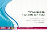 Virtualización RouterOS con KVM - MUM - MikroTik …mum.mikrotik.com/presentations/AR11/05_Cristian.pdfTemas •¿Qué es virtualización? •Ventajas y Desventajas de virtualizar