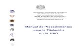 Manual de Procedimientos para la Titulación en la UAOodontologia.uaz.edu.mx/documents/44505/291952/X.+MANUAL+DE... · MANUAL DE PROCEDIMIENTOS PARA LA TITULACIÓN EN LA UAO/UAZ ...