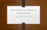 Desarrollo de objetivos ministeriales - Red Pastoral … · 39 Hay un segundo mandamiento que es ... •Revise si su objetivo está dirigido a construir la imagen del futuro y honrar