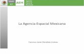 La Agencia Espacial Mexicana - Inicio | Academia de ... · • Visión de la Tierra en su conjunto, para el monitoreo de actividades físicas, ... Control xorbital y de actitud; x