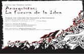 Ciclo de Teatro leído Anarquistas: La Fuerza de la Idea · tos momentos de la historia del anarquismo en ... En este discurso teatral alternativo ... quistas de la organización