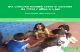 IPA Consulta Mundial sobre el derecho de niñas y … · facilitadoras de las ocho consultas ... El derecho del niño y de la niña al ... adultas sobre la importancia del juego en