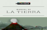 MANUAL DE LA TIERRA - Tinyboptinybop.com/assets/handbooks/the-earth/Tinybop-EL5-The-Earth... · MANUAL DE LA TIERRA. ... la superficie de la Tierra, derritiendo y hundiendo porciones
