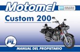 Custom 200 - motoplanet.com.ar 200... · MANUAL DEL PROPIETARIO Estimado Cliente: Le agradecemos la confianza y responsabilidad que ha depositado en nosotros y lo felicitamos muy