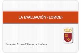 LA EVALUACIÓN (LOMCE) - ceip-nsangeles.com€¦ · Evaluación inicial al alumnado que se incorpora por primera vez a primero de primaria. ...