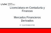 Licenciatura en Contaduría y Finanzas Mercados … · contratos adelantados y futuros en el mercado de derivados. ... (commodities). ... Proporcionan liquidez y permite a los participantes