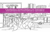 Ciudades sostenibles en México: una propuesta … · ciudades sostenibles para México...pag. 158 Bibliografía...pag. 163 . 5. ... para todos, abren ventanas de negocios y se ocupan