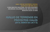Autor: OSCAR BORRERO OCHOA …sociedadcolombianadearquitectos.org/.../AvaluosProyectosViales.pdf · avaluos no sustituyen a los avaluos para efectos de compra. Entre el anuncio del