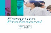 Estatuto Profesoral - Universidad EIA · La misión de la EIA es la formación integral de profesionales de la ... casos de medio tiempo y, según su clasificación, plan de trabajo