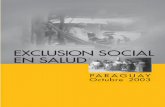 EXCLUSION SOCIAL EN SALUD - new.paho.orgnew.paho.org/.../Exclusion_Salud_Paraguay_2003.pdf · 5 EXCLUSIÓN SOCIAL en Salud en Paraguay PRÓLOGO Paraguay, al igual que la mayoría
