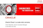 Oracle Cloud. La nube más cercana. - Fundación DINTEL · • Sector Público • Tipologia de proyectos abordados tanto en la AGE como en CCAA ... SOA Suite er r Oracle On Demand