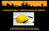 LIQUIDACIONES Y CERTIFICADOS DE OBRAS - …blogs.unlp.edu.ar/produccion/files/2016/09/certificacion-y-actas... · LIQUIDACION DE OBRA ... PRODUCCION DE OBRAS : Taller 2- Lufiego -Infante