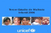 Tercer Estudio de Maltrato Infantil 2006 - UNICEF – Chile 2006 3.pdf · Tipo de Estudio Cuantitativo. Técnica Cuestionario autoaplicado en escuelas, de preguntas abiertas y cerradas.