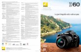 Nikon D60: La gran fotografía está a sólo un paso · 2016-06-29 · Montura del objetivo Montura Nikon F ... (pies/m, ISO 100, 68°F/20 °C) o 431/13 en modo manual (pies/m, ISO