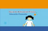  · Guía de Activación Física Educación Preescolar . ... de manera lúdica, ... Salud presenta esta Guía de Activación Física para la educación preescolar, ...