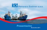 Presentación - exalmar.com.pe · n Cuarto productor de Harina de Pescado en el Perú: 10.10% en 1era Temp. 2011. n Plantas de Harina de Pescado ubicadas estratégicamente a lo largo