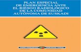 PLAN ESPECIAL AUTÓNOMA DE EUSKADI · riesgo radiológico debe ser objeto de un plan especial. El Real Decreto 1564/2010, de 19 de noviembre, aprueba la directriz