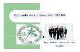 Escuela de Lideres del CIAPR Ing. Jose F. Lopez.pptprt2.uprm.edu/2do_Encuentro_CIAPR_UPRM/Escuela_Lideres_CIAPR_I… · ESCUELA DE LIDERES zLa fióformaciónnen en liderazgoerazgo