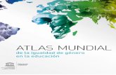 Atlas mundial de la igualdad de género ... - uis.unesco…uis.unesco.org/sites/default/files/documents/world-atlas-of-gender... · Todo ello es posible gracias a la existencia de