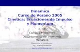 Dinamica Curso de Verano 2005 Cinetica: Ecuaciones de Impulso y …dynamics8.tripod.com/sitebuildercontent/sitebuilderfiles/pdc_06... · Cinetica: Ecuaciones de Impulso y Momentum