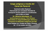 Carga peligrosa a través del Canal de Panamá - … · Carga peligrosa a través del Canal de Panamá Seminario-taller Regional Patrocinado por el Instituto Mundial de Transporte