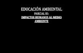 EDUCACIÓN AMBIENTAL PARCIAL II: IMPACTOS … · Climáticos en la Ecodiversidad •Vulnerabilidad ante el cambio climático en ... •Radiografía de la Contaminación en Honduras