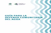 GUÍA PARA LA DEFENSA COMUNITARIA DEL AGUA · México es un país con poca disponibilidad de agua, tiene aproximadamente el 0.1 por cien - to del agua dulce de todo el mundo, que