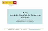ICEX Instituto Español de Comercio Exterior - bioib.org · Delegación ICEX en Baleares Tel: 971 46 42 71 palma@comercio.mineco..es ICEX Instituto Español de Comercio Exterior Luis