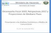 Desempeño Fiscal 2010 y Perspectivas 2011 - mh.gob.sv · Presentación a los Analistas Económicos y Medios de Comunicación . Contenido • Desempeño 2010 ... debido a la venta