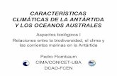 CARACTERÍSTICAS CLIMÁTICAS DE LA ANTÁRTIDA Y …ccaoa.at.fcen.uba.ar/PFlombaum_C1_Antartida_B_G_2010.pdf · –Presentan una plataforma continental muy profunda •Intercambio
