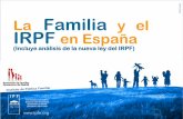 La Familia y el IRPF en España · Y este es el caso de las familias. ... Reducción tanto de los tipos de gravamen como del número de tramos de la escala.