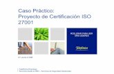 Caso Práctico: Proyecto de Certificación ISO 27001dintel.org/web/Eventos/Foros/Fast/2006/Ses3/banegas.pdf · Caso Práctico: Proyecto de Certificación ISO ... A la hora de contratar
