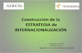 Construcción de la ESTRATEGIA de … · “Para internacionalizar una constructora o una ingeniería hay que llevar en la maleta la especialización ... suministros, producción,