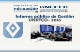 Informe público de Gestión UNEFCO- 2016 · 78, I, II, y III; 96,II) la Ley de Educación “Avelino Siñani Elizardo Pérez”en sus Arts. 5 numeral 13; 29 numerales 1 y 4 y artículo
