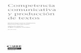 Competencia comunicativa y producción de textos · Entender el concepto de texto como la unidad máxima de comunicación. 2. Tomar conciencia de que un texto debe cumplir diversas