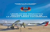 LEGISLACIÓN EDUCATIVA SISTEMA EDUCATIVO DE LA … · educativa general para el Sistema Educativo de la Fuerza Aérea Colombiana- SEFAC, ... mediante la directiva No 037 del 2002.
