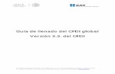 Guía de llenado del CFDI global Versión 3.3. del …. Guía de llenado del CFDI global versión 3.3..... 5 Glosario .....19 Apéndice 1 Notas Generales.....20 ... correcto e integrar