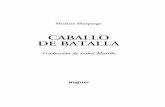 CABALLO DE BATALLA - Planeta de Libros CAPÍTULO 1 Mis primeros recuerdos son imágenes confusas de terre-no accidentado, establos húmedos y oscuros y ratas co-rreteandoporlasvigassobremicabeza.Peromeacuerdo