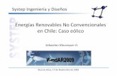 Energías Renovables No Convencionales en Chile: … Mocarquer WindAr 2009.pdf · Energías Renovables No Convencionales ... Inicio operaciones Diciembre de 2007 Modelo de negocios