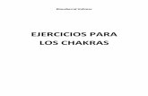 EJERCICIOS PARA LOS CHAKRAS - Libro Esotericolibroesoterico.com/biblioteca/Chakras Reiki y Sanacion/Chackras... · Los ejercicios de este libro proceden de la psicología occidental