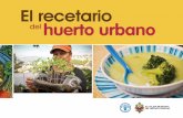 El recetario del huerto urbano - fao.org · ave bien las hojas, el tomate, la cebolla, L el ajo, el chile y el culantro. Pique finamente y licúe con el agua que amasara la harina