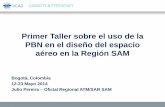 Primer Taller sobre el uso de la PBN en el diseño … Taller sobre el uso de la PBN en el diseño del espacio aéreo en la Región SAM Bogotá, Colombia 12-23 Mayo 2014 Julio Pereira