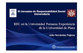RSU en la Universidad Peruana: Experiencia de la ... · • Busca orientar la conducta individual y social de sus miembros; difundiendo e l valor de la vida humana, la familia, la