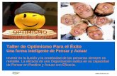 Taller de Optimismo Para el Éxito - diverrisa.esdiverrisa.es/web/uploads/documentos/optimismo/presentacion Taller... · ☻Experimentar emociones positivas. ☻Evocar y visualizar